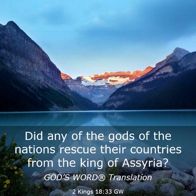 Picture 03 - 2 Kings 18:33 GW - Did any of the gods of the nations rescue their - Bible Verse Picture