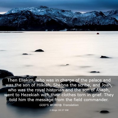 Picture 03 - 2 Kings 18:37 GW - Then Eliakim, who was in charge of the palace and - Bible Verse Picture