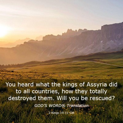 Picture 03 - 2 Kings 19:11 GW - You heard what the kings of Assyria did to all - Bible Verse Picture
