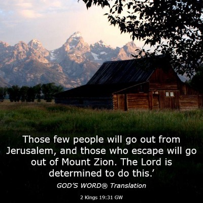 Picture 03 - 2 Kings 19:31 GW - Those few people will go out from Jerusalem, and - Bible Verse Picture