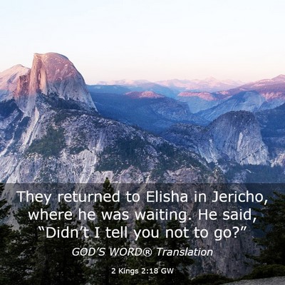 Picture 03 - 2 Kings 2:18 GW - They returned to Elisha in Jericho, where he was - Bible Verse Picture