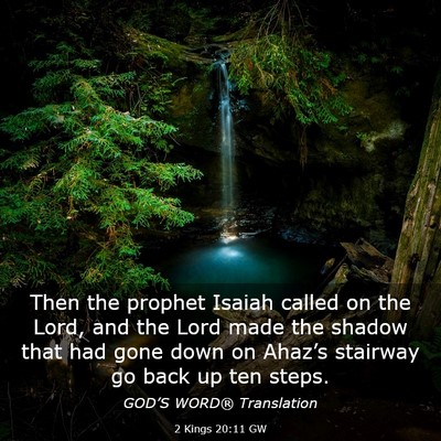 Picture 03 - 2 Kings 20:11 GW - Then the prophet Isaiah called on the Lord, and - Bible Verse Picture