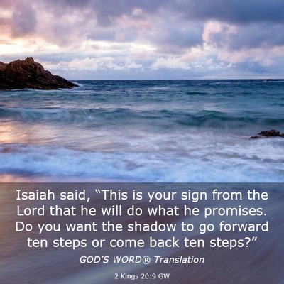 Picture 03 - 2 Kings 20:9 GW - Isaiah said, “This is your sign from the Lord - Bible Verse Picture