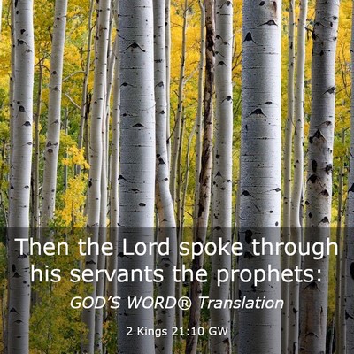 Picture 03 - 2 Kings 21:10 GW - Then the Lord spoke through his servants the - Bible Verse Picture