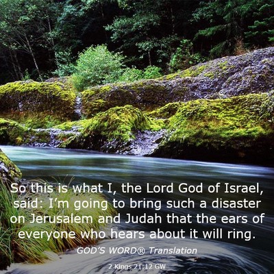 Picture 03 - 2 Kings 21:12 GW - So this is what I, the Lord God of Israel, said: - Bible Verse Picture
