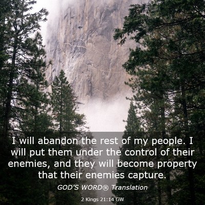 Picture 03 - 2 Kings 21:14 GW - I will abandon the rest of my people. I will put - Bible Verse Picture