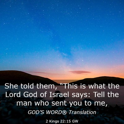 Picture 03 - 2 Kings 22:15 GW - She told them, “This is what the Lord God of - Bible Verse Picture