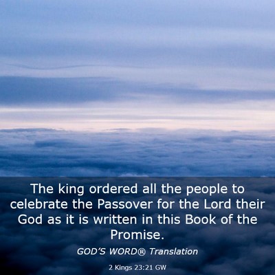 Picture 03 - 2 Kings 23:21 GW - The king ordered all the people to celebrate the - Bible Verse Picture