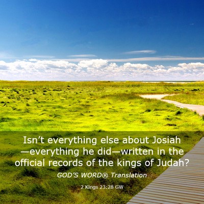 Picture 03 - 2 Kings 23:28 GW - Isn’t everything else about Josiah—everything - Bible Verse Picture