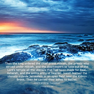 Picture 03 - 2 Kings 23:4 GW - Then the king ordered the chief priest Hilkiah, - Bible Verse Picture