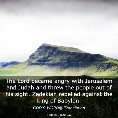 Picture 03 - 2 Kings 24:20 GW - The Lord became angry with Jerusalem and Judah - Bible Verse Picture