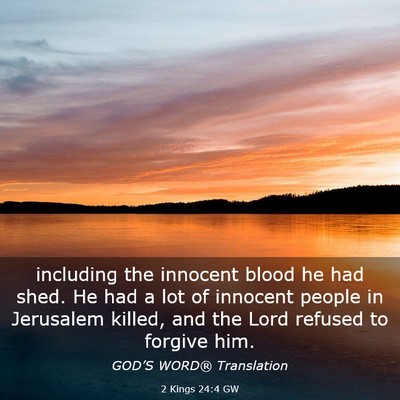 Picture 03 - 2 Kings 24:4 GW - including the innocent blood he had shed. He had - Bible Verse Picture