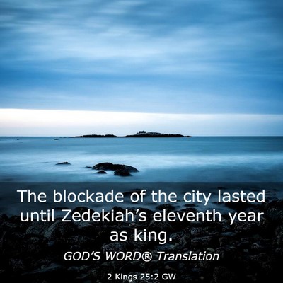 Picture 03 - 2 Kings 25:2 GW - The blockade of the city lasted until - Bible Verse Picture