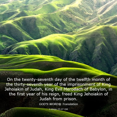 Picture 03 - 2 Kings 25:27 GW - On the twenty-seventh day of the twelfth month of - Bible Verse Picture