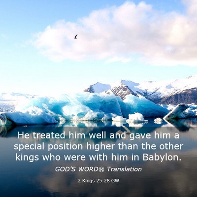 Picture 03 - 2 Kings 25:28 GW - He treated him well and gave him a special - Bible Verse Picture