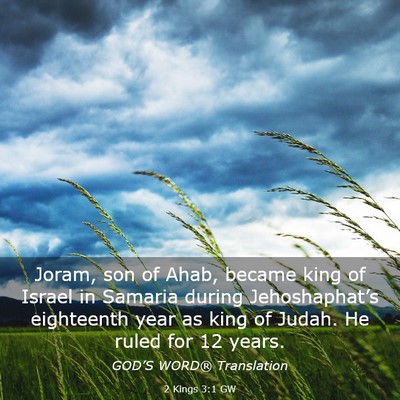 Picture 03 - 2 Kings 3:1 GW - Joram, son of Ahab, became king of Israel in - Bible Verse Picture