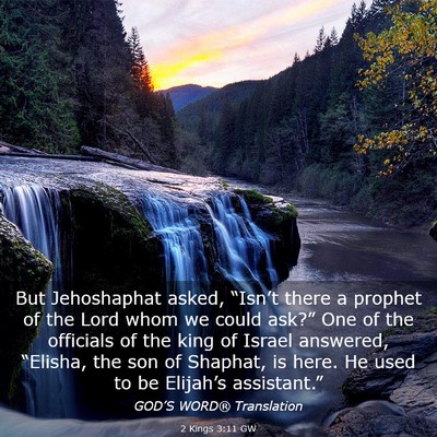 Picture 03 - 2 Kings 3:11 GW - But Jehoshaphat asked, “Isn’t there a prophet - Bible Verse Picture
