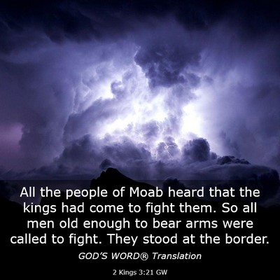 Picture 03 - 2 Kings 3:21 GW - All the people of Moab heard that the kings had - Bible Verse Picture