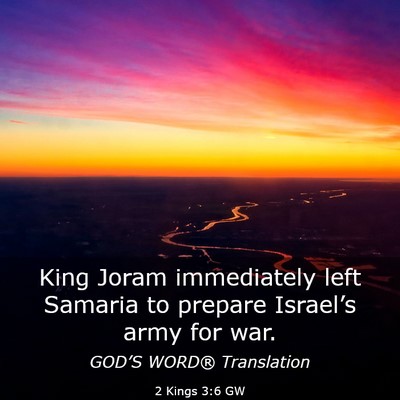 Picture 03 - 2 Kings 3:6 GW - King Joram immediately left Samaria to prepare - Bible Verse Picture