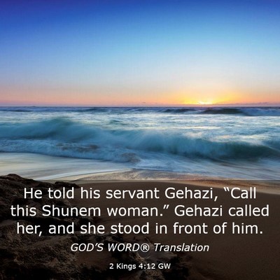 Picture 03 - 2 Kings 4:12 GW - He told his servant Gehazi, “Call this Shunem - Bible Verse Picture