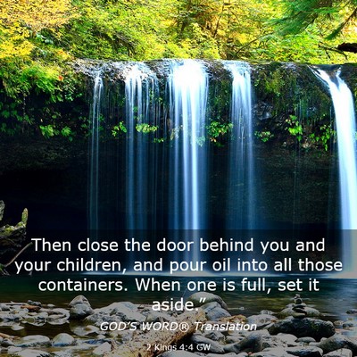 Picture 03 - 2 Kings 4:4 GW - Then close the door behind you and your children, - Bible Verse Picture