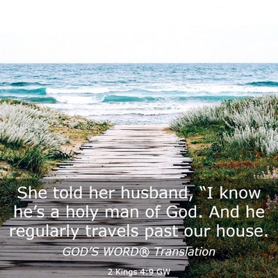 Picture 03 - 2 Kings 4:9 GW - She told her husband, “I know he’s a holy man - Bible Verse Picture
