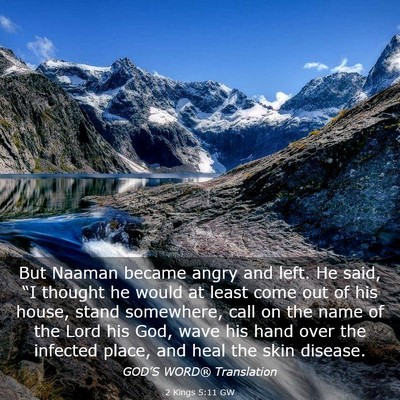 Picture 03 - 2 Kings 5:11 GW - But Naaman became angry and left. He said, “I - Bible Verse Picture