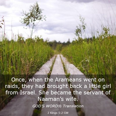 Picture 03 - 2 Kings 5:2 GW - Once, when the Arameans went on raids, they had - Bible Verse Picture