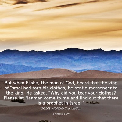 Picture 03 - 2 Kings 5:8 GW - But when Elisha, the man of God, heard that the - Bible Verse Picture
