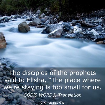 Picture 03 - 2 Kings 6:1 GW - The disciples of the prophets said to Elisha, - Bible Verse Picture
