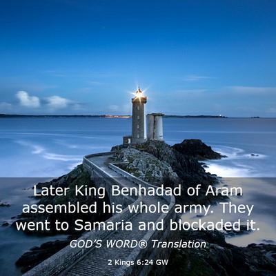 Picture 03 - 2 Kings 6:24 GW - Later King Benhadad of Aram assembled his whole - Bible Verse Picture