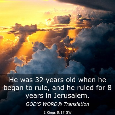 Picture 03 - 2 Kings 8:17 GW - He was 32 years old when he began to rule, and he - Bible Verse Picture