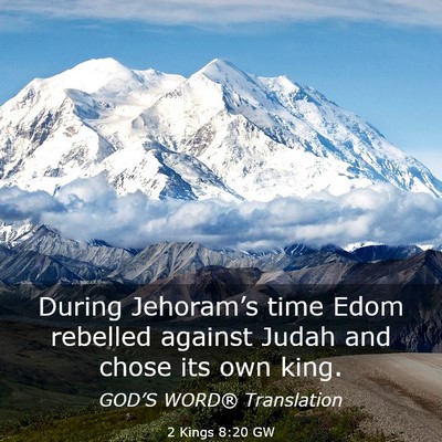 Picture 03 - 2 Kings 8:20 GW - During Jehoram’s time Edom rebelled against - Bible Verse Picture