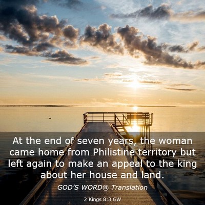 Picture 03 - 2 Kings 8:3 GW - At the end of seven years, the woman came home - Bible Verse Picture