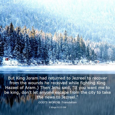 Picture 03 - 2 Kings 9:15 GW - But King Joram had returned to Jezreel to recover - Bible Verse Picture