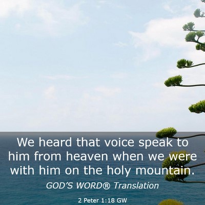 Picture 03 - 2 Peter 1:18 GW - We heard that voice speak to him from heaven when - Bible Verse Picture