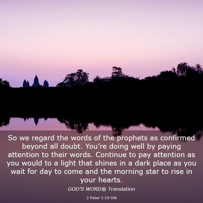 Picture 03 - 2 Peter 1:19 GW - So we regard the words of the prophets as - Bible Verse Picture