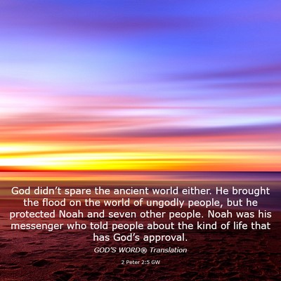 Picture 03 - 2 Peter 2:5 GW - God didn’t spare the ancient world either. He - Bible Verse Picture