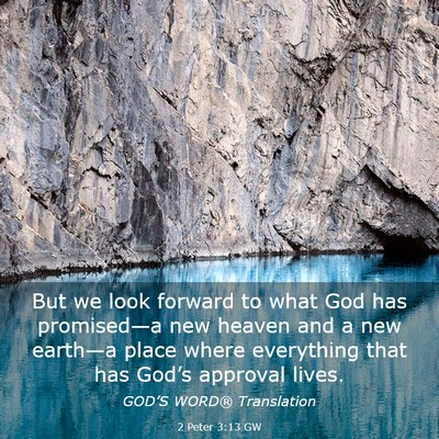Picture 03 - 2 Peter 3:13 GW - But we look forward to what God has promised—a - Bible Verse Picture