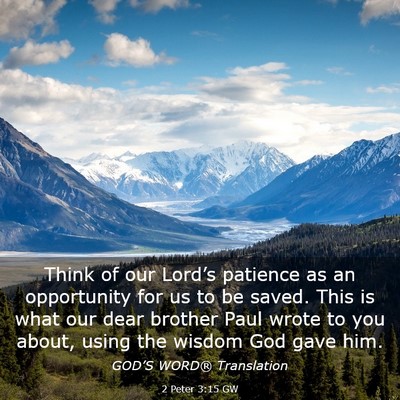 Picture 03 - 2 Peter 3:15 GW - Think of our Lord’s patience as an opportunity - Bible Verse Picture