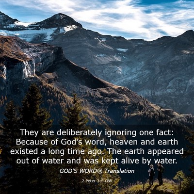 Picture 03 - 2 Peter 3:5 GW - They are deliberately ignoring one fact: Because - Bible Verse Picture