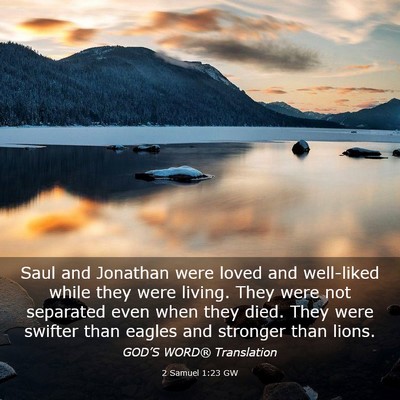 Picture 03 - 2 Samuel 1:23 GW - Saul and Jonathan were loved and well-liked while - Bible Verse Picture