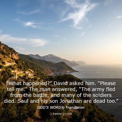 Picture 03 - 2 Samuel 1:4 GW - “What happened?” David asked him. “Please - Bible Verse Picture