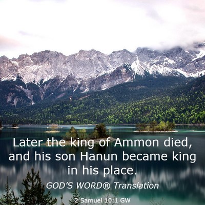 Picture 03 - 2 Samuel 10:1 GW - Later the king of Ammon died, and his son Hanun - Bible Verse Picture