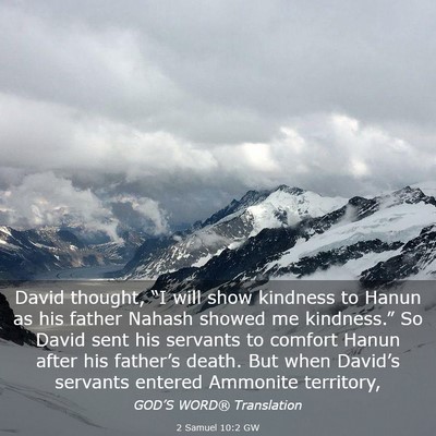 Picture 03 - 2 Samuel 10:2 GW - David thought, “I will show kindness to Hanun - Bible Verse Picture