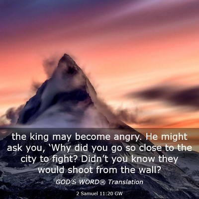 Picture 03 - 2 Samuel 11:20 GW - the king may become angry. He might ask you, - Bible Verse Picture