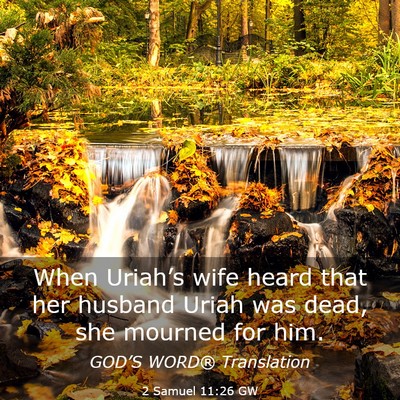 Picture 03 - 2 Samuel 11:26 GW - When Uriah’s wife heard that her husband Uriah - Bible Verse Picture