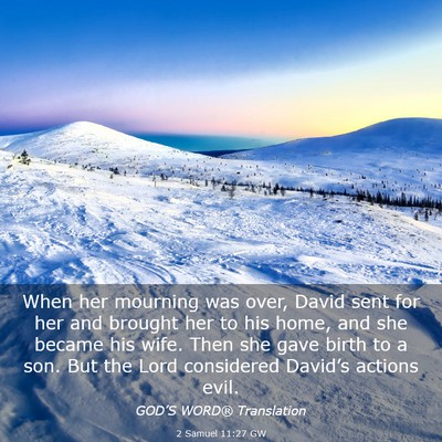 Picture 03 - 2 Samuel 11:27 GW - When her mourning was over, David sent for her - Bible Verse Picture
