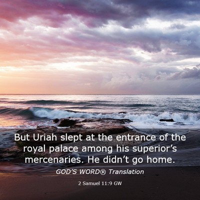 Picture 03 - 2 Samuel 11:9 GW - But Uriah slept at the entrance of the royal - Bible Verse Picture