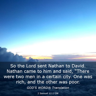 Picture 03 - 2 Samuel 12:1 GW - So the Lord sent Nathan to David. Nathan came to - Bible Verse Picture